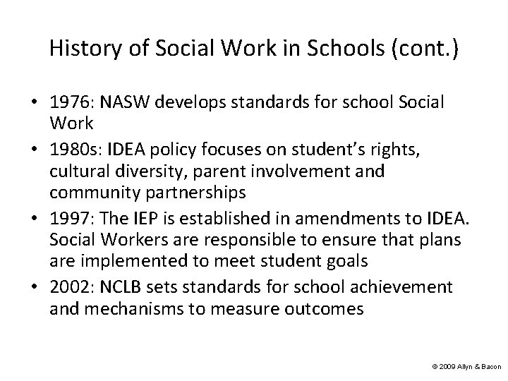 History of Social Work in Schools (cont. ) • 1976: NASW develops standards for