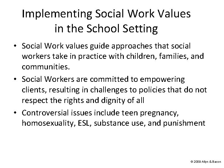 Implementing Social Work Values in the School Setting • Social Work values guide approaches