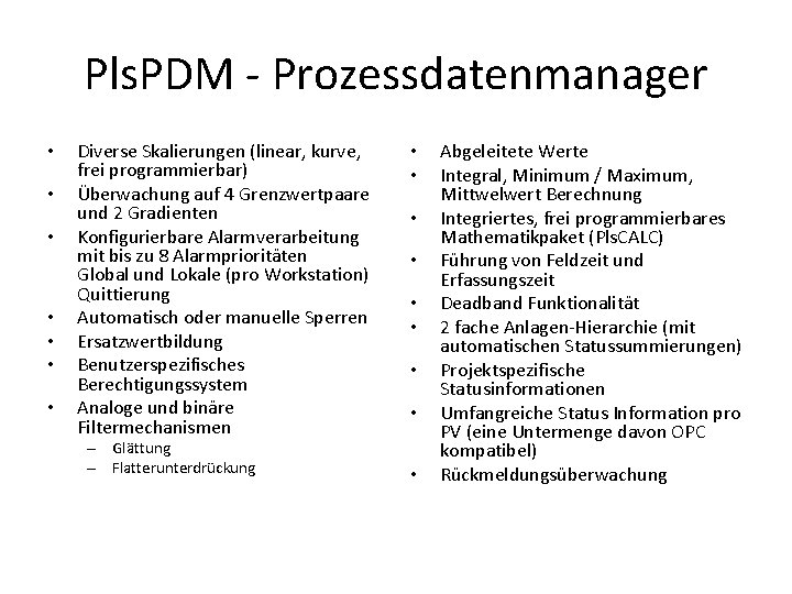 Pls. PDM - Prozessdatenmanager • • Diverse Skalierungen (linear, kurve, frei programmierbar) Überwachung auf