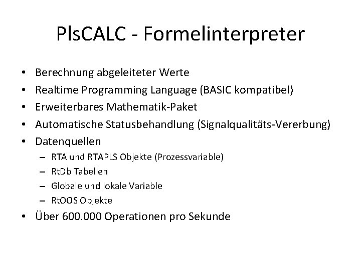 Pls. CALC - Formelinterpreter • • • Berechnung abgeleiteter Werte Realtime Programming Language (BASIC