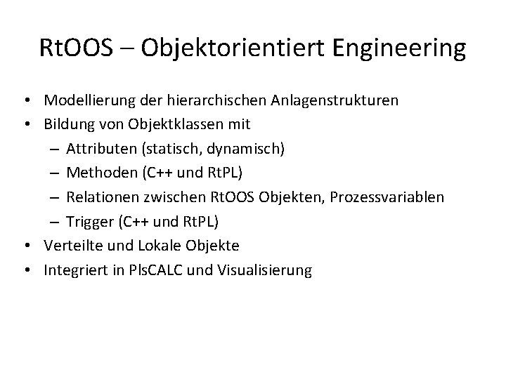 Rt. OOS – Objektorientiert Engineering • Modellierung der hierarchischen Anlagenstrukturen • Bildung von Objektklassen