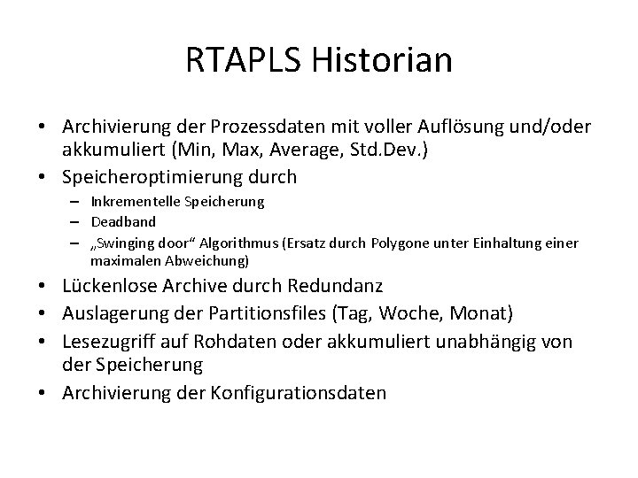 RTAPLS Historian • Archivierung der Prozessdaten mit voller Auflösung und/oder akkumuliert (Min, Max, Average,