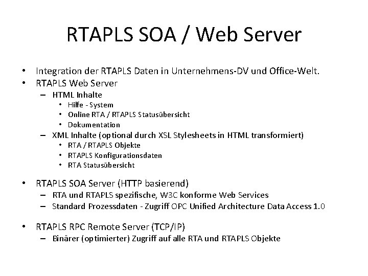 RTAPLS SOA / Web Server • Integration der RTAPLS Daten in Unternehmens-DV und Office-Welt.
