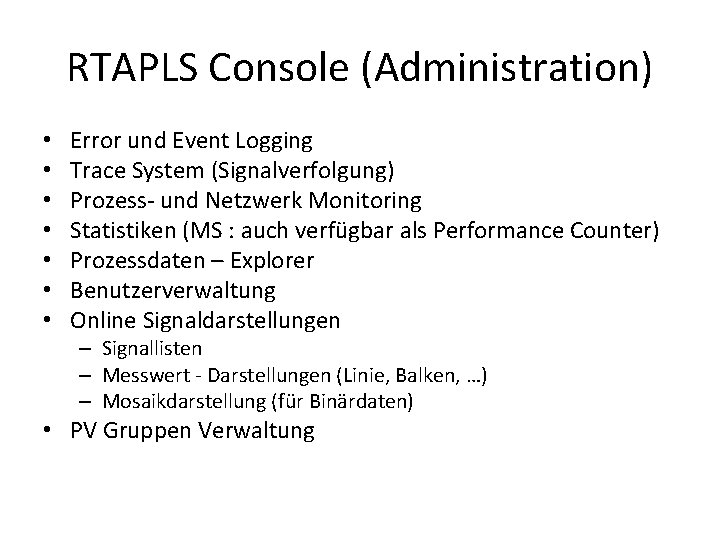 RTAPLS Console (Administration) • • Error und Event Logging Trace System (Signalverfolgung) Prozess- und