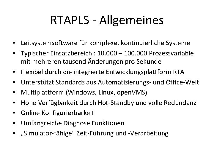 RTAPLS - Allgemeines • Leitsystemsoftware für komplexe, kontinuierliche Systeme • Typischer Einsatzbereich : 10.