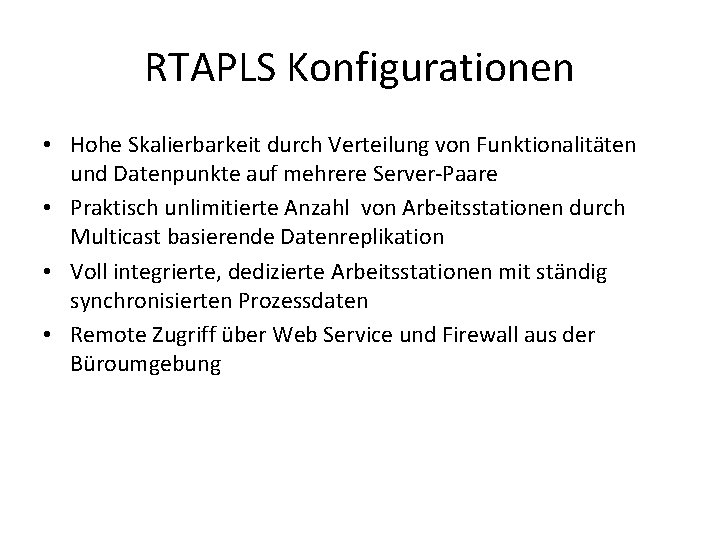 RTAPLS Konfigurationen • Hohe Skalierbarkeit durch Verteilung von Funktionalitäten und Datenpunkte auf mehrere Server-Paare