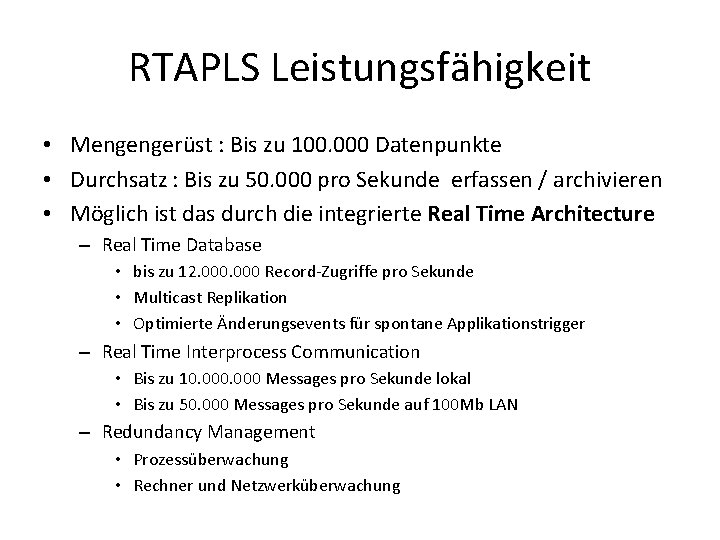 RTAPLS Leistungsfähigkeit • Mengengerüst : Bis zu 100. 000 Datenpunkte • Durchsatz : Bis