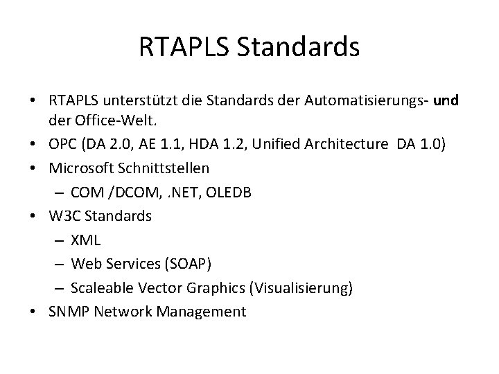 RTAPLS Standards • RTAPLS unterstützt die Standards der Automatisierungs- und der Office-Welt. • OPC