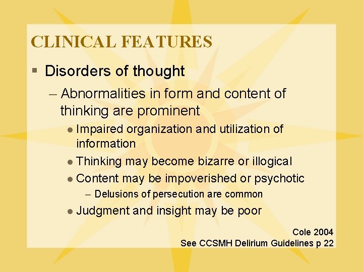 CLINICAL FEATURES § Disorders of thought – Abnormalities in form and content of thinking