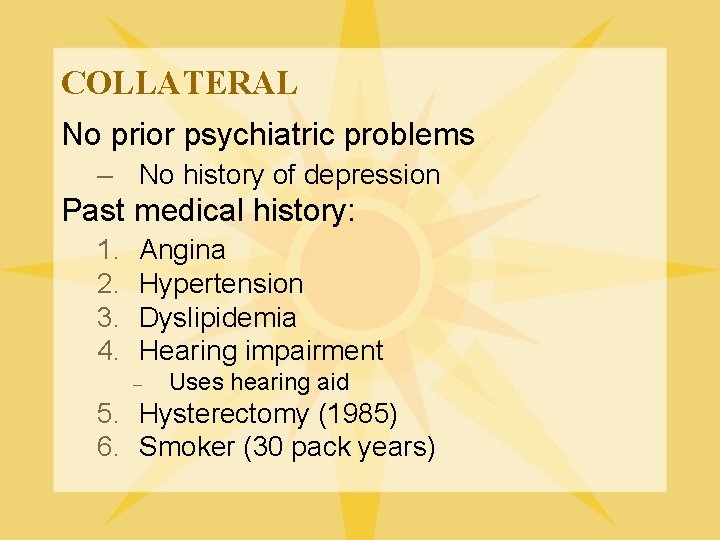 COLLATERAL No prior psychiatric problems – No history of depression Past medical history: 1.