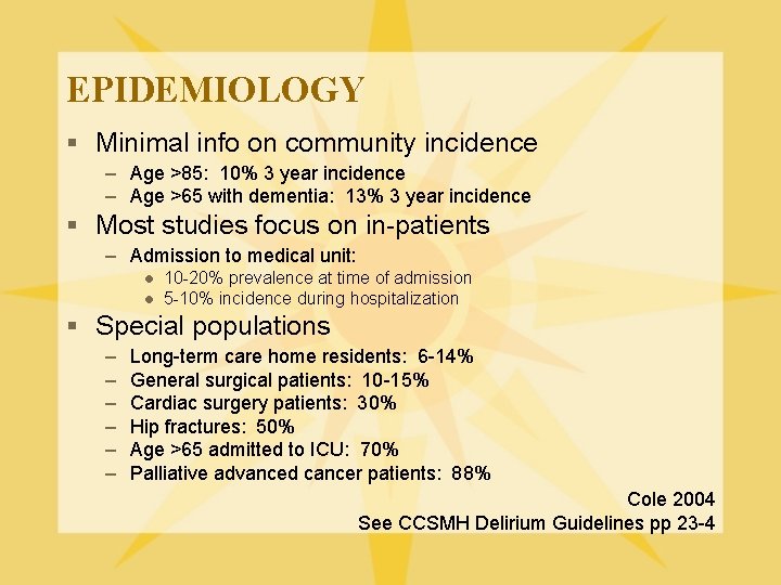 EPIDEMIOLOGY § Minimal info on community incidence – Age >85: 10% 3 year incidence