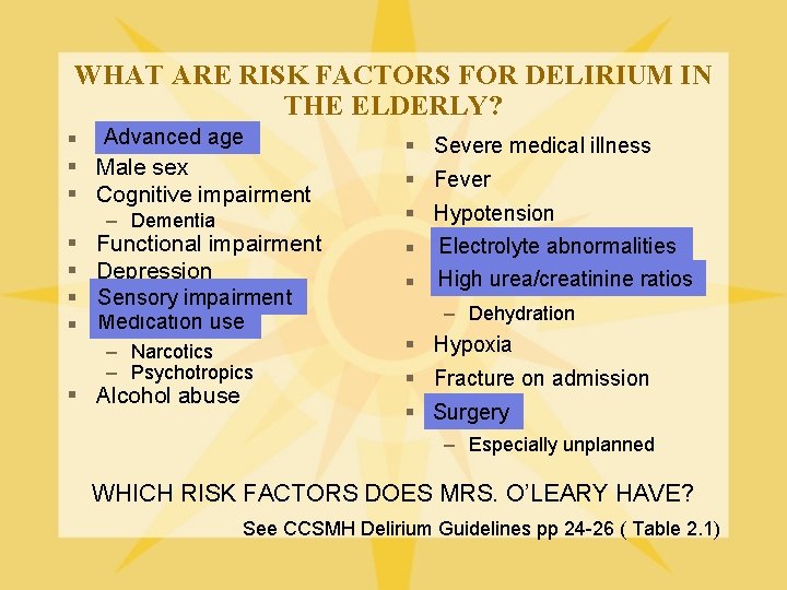 WHAT ARE RISK FACTORS FOR DELIRIUM IN THE ELDERLY? Advanced age § Advanced §