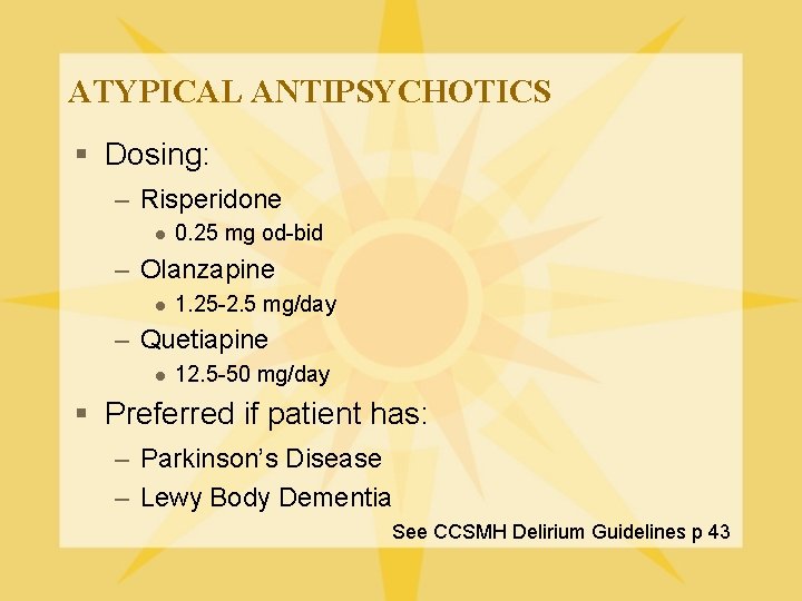 ATYPICAL ANTIPSYCHOTICS § Dosing: – Risperidone l 0. 25 mg od-bid – Olanzapine l