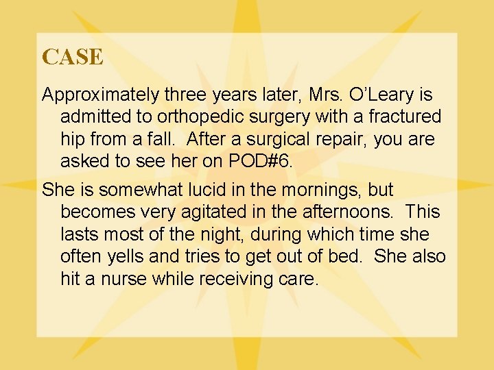 CASE Approximately three years later, Mrs. O’Leary is admitted to orthopedic surgery with a