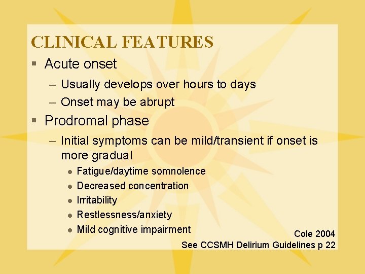 CLINICAL FEATURES § Acute onset – Usually develops over hours to days – Onset