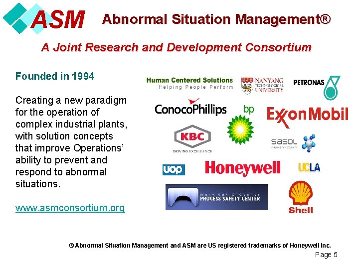 ASM Abnormal Situation Management® A Joint Research and Development Consortium Founded in 1994 Creating