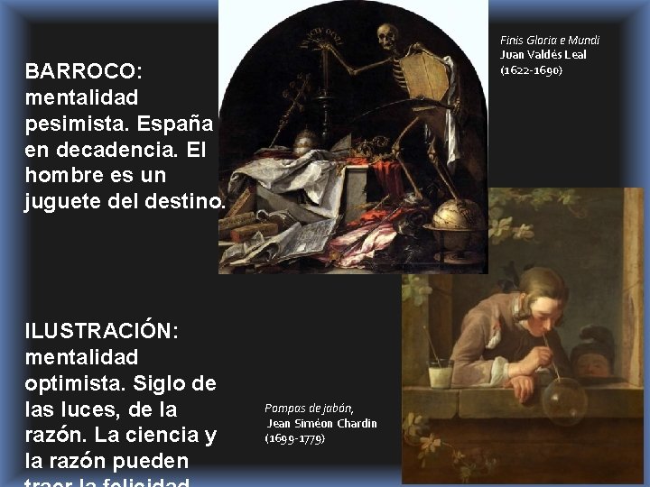 Finis Gloria e Mundi Juan Valdés Leal (1622 -1690) BARROCO: mentalidad pesimista. España en