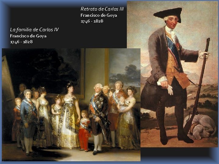 Retrato de Carlos III Francisco de Goya 1746 - 1828 La familia de Carlos