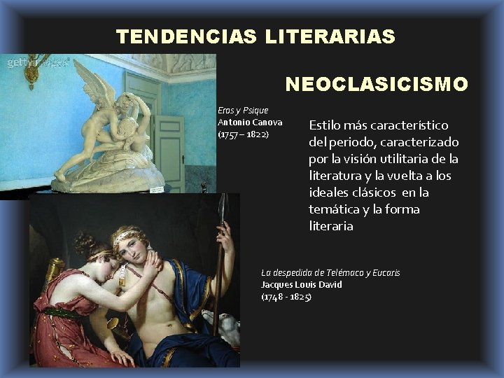 TENDENCIAS LITERARIAS NEOCLASICISMO Eros y Psique Antonio Canova (1757 – 1822) Estilo más característico
