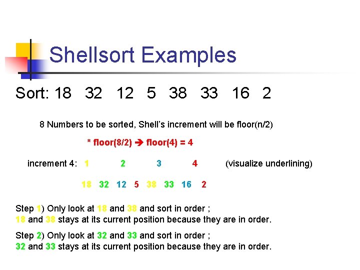 Shellsort Examples Sort: 18 32 12 5 38 33 16 2 8 Numbers to