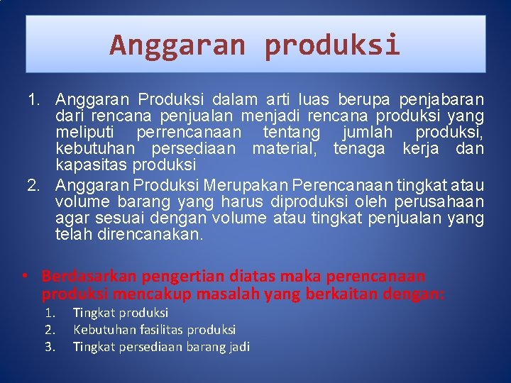 Anggaran produksi 1. Anggaran Produksi dalam arti luas berupa penjabaran dari rencana penjualan menjadi