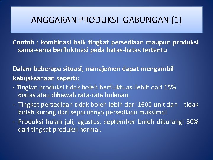 ANGGARAN PRODUKSI GABUNGAN (1) Contoh : kombinasi baik tingkat persediaan maupun produksi sama-sama berfluktuasi