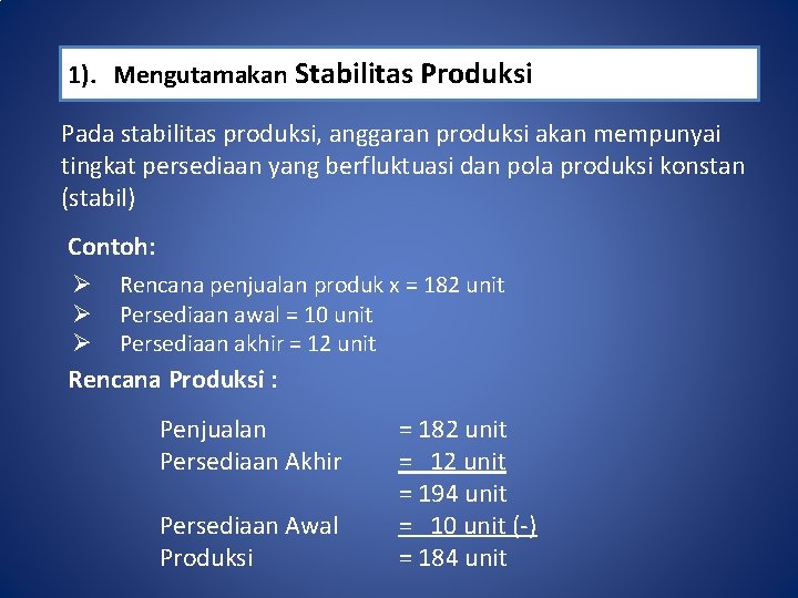 1). Mengutamakan Stabilitas Produksi Pada stabilitas produksi, anggaran produksi akan mempunyai tingkat persediaan yang