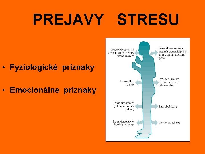 PREJAVY STRESU • Fyziologické príznaky • Emocionálne príznaky 