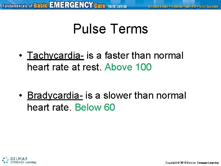 Pulse Terms • Tachycardia- is a faster than normal heart rate at rest. Above