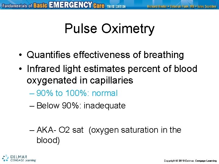 Pulse Oximetry • Quantifies effectiveness of breathing • Infrared light estimates percent of blood