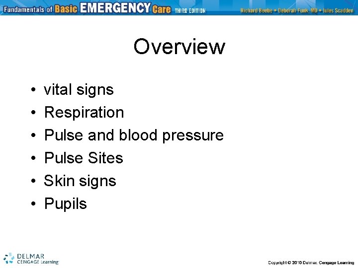 Overview • • • vital signs Respiration Pulse and blood pressure Pulse Sites Skin