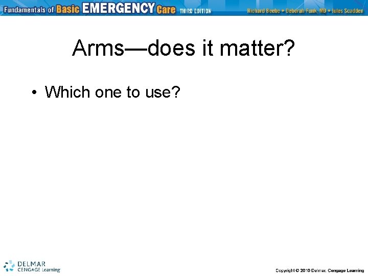 Arms—does it matter? • Which one to use? 