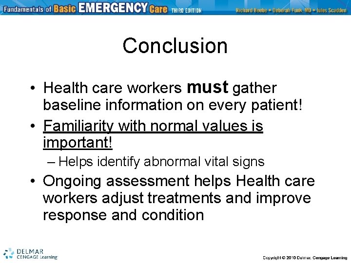 Conclusion • Health care workers must gather baseline information on every patient! • Familiarity