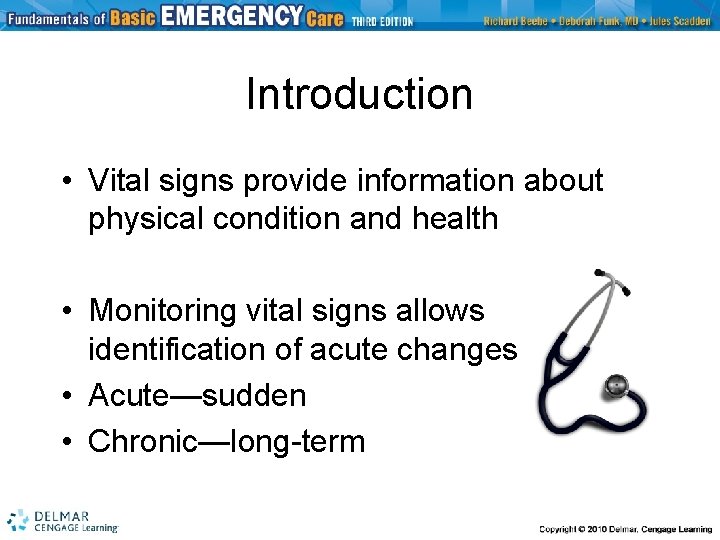 Introduction • Vital signs provide information about physical condition and health • Monitoring vital