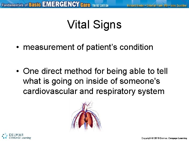 Vital Signs • measurement of patient’s condition • One direct method for being able