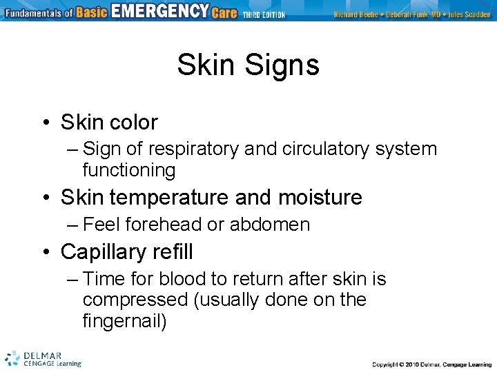 Skin Signs • Skin color – Sign of respiratory and circulatory system functioning •