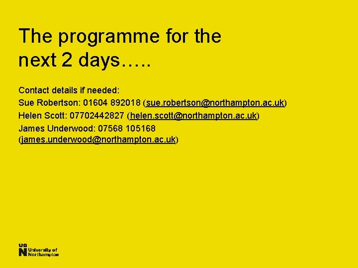 The programme for the next 2 days…. . Contact details if needed: Sue Robertson: