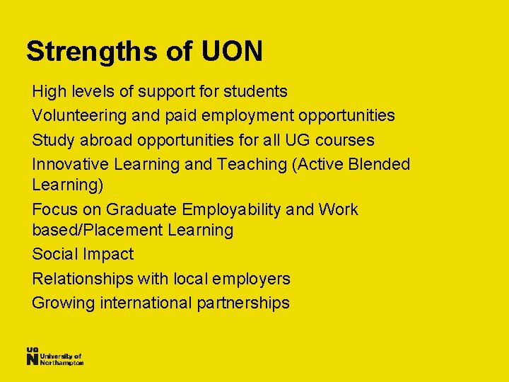 Strengths of UON High levels of support for students Volunteering and paid employment opportunities