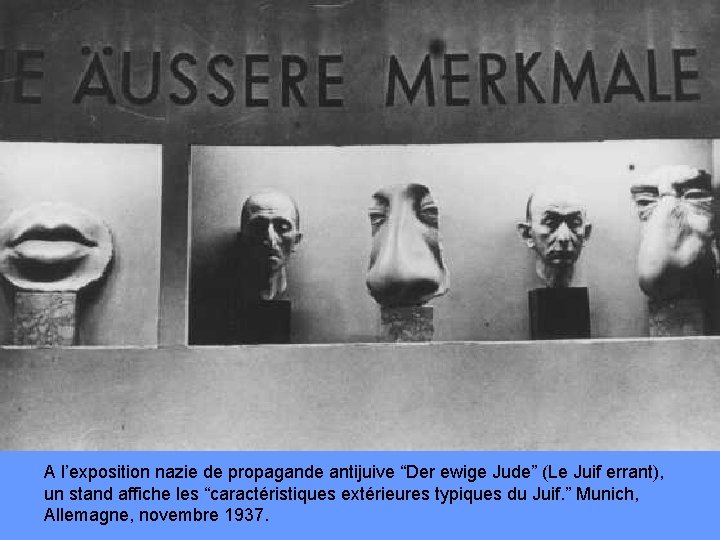 A l’exposition nazie de propagande antijuive “Der ewige Jude” (Le Juif errant), un stand