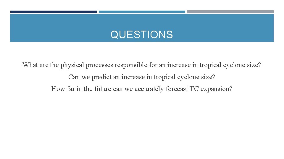 QUESTIONS What are the physical processes responsible for an increase in tropical cyclone size?