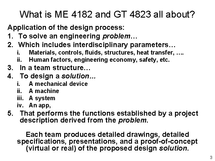 What is ME 4182 and GT 4823 all about? Application of the design process: