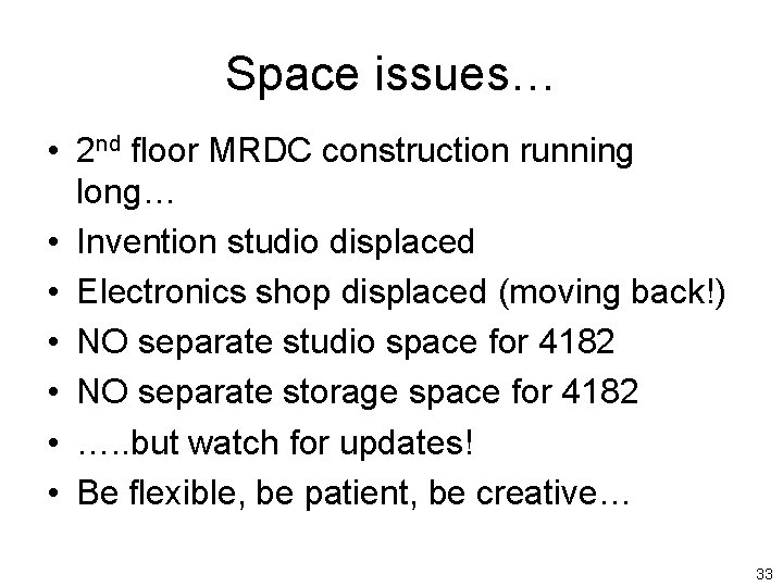 Space issues… • 2 nd floor MRDC construction running long… • Invention studio displaced