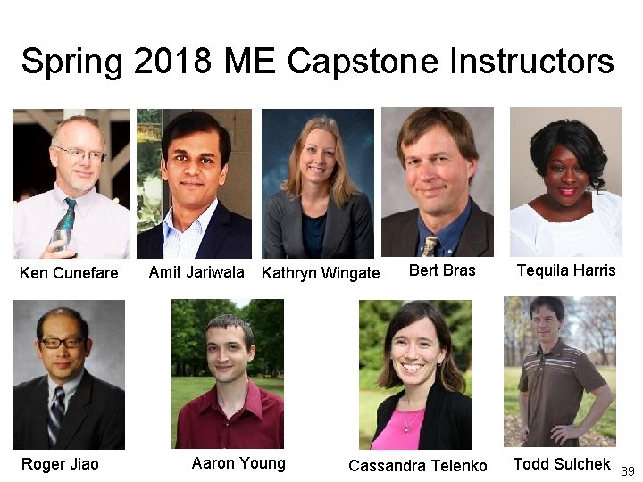 Spring 2018 ME Capstone Instructors Ken Cunefare Roger Jiao Amit Jariwala Kathryn Wingate Aaron