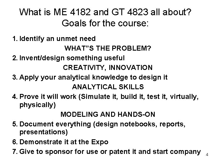 What is ME 4182 and GT 4823 all about? Goals for the course: 1.