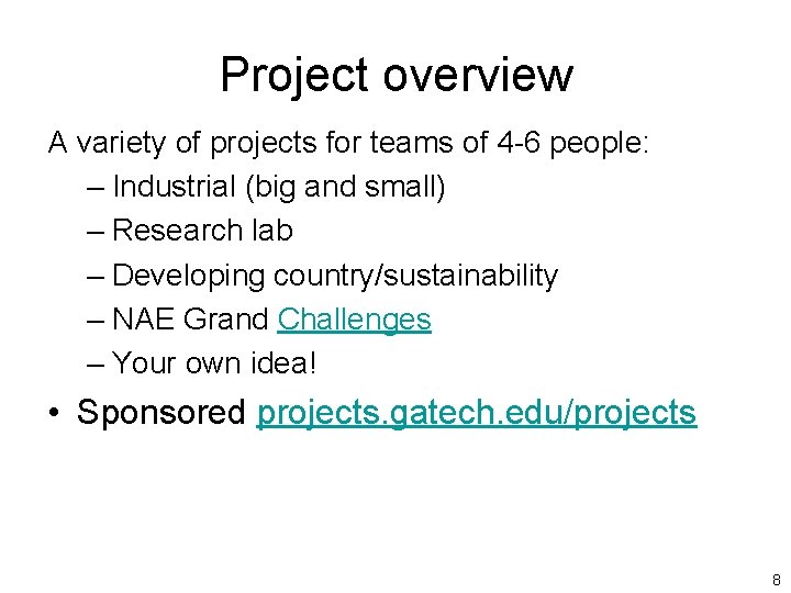 Project overview A variety of projects for teams of 4 -6 people: – Industrial