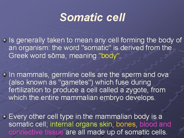 Somatic cell Is generally taken to mean any cell forming the body of an
