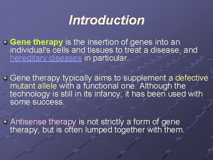 Introduction Gene therapy is the insertion of genes into an individual's cells and tissues