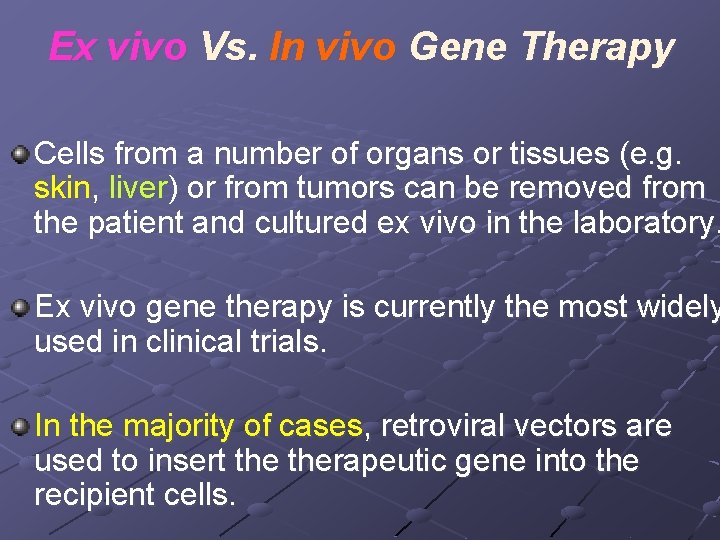 Ex vivo Vs. In vivo Gene Therapy Cells from a number of organs or