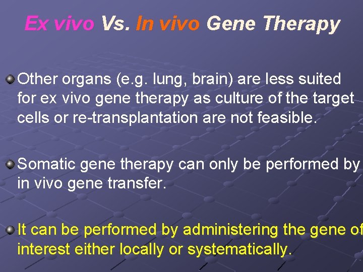 Ex vivo Vs. In vivo Gene Therapy Other organs (e. g. lung, brain) are Ex vivo Vs. In vivo Gene Therapy Other organs (e. g. lung, brain) are