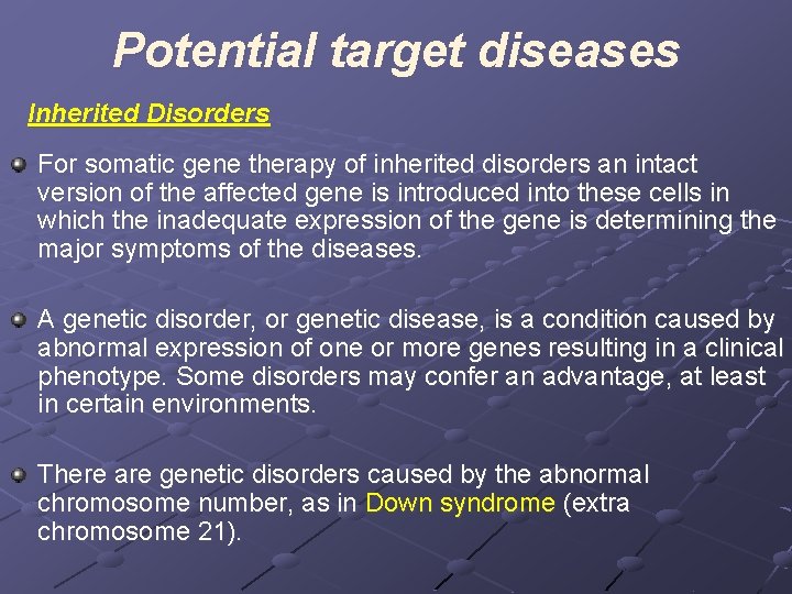 Potential target diseases Inherited Disorders For somatic gene therapy of inherited disorders an intact